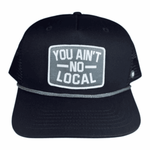 anxd you ain't no local